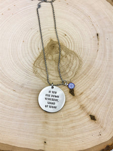 If You Fell Down Yesterday, Stand Up Today Necklace